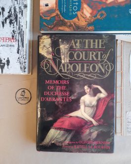 At the court Napoleon memoirs od the Duchesse D´Abrantès
