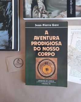 A aventura prodigiosa do nosso corpo, Jean-Pierre Gasc