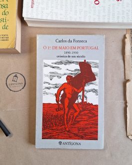 O 1º de maio em Portugal - 1890-1990 - crónica e um século