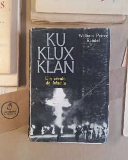 Ku Klux Klan - um século de infâmia