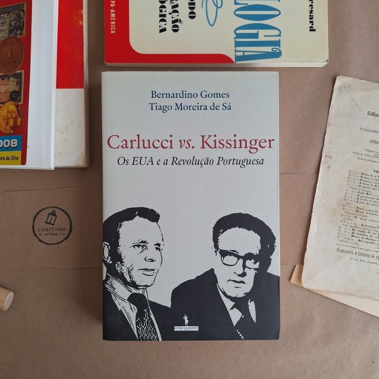 Carlussi vs. Kissinger Os EUA e a Revolução Portuguesa