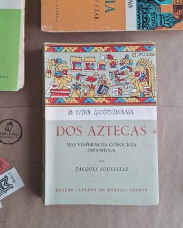 A vida cotidiana | Dos Aztecas nas vésperas da conquista espanhola