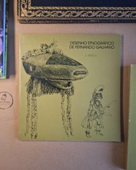 Desenho Etnográfico de Fernando Galhano vol. I – Portugal, vol. II – África
